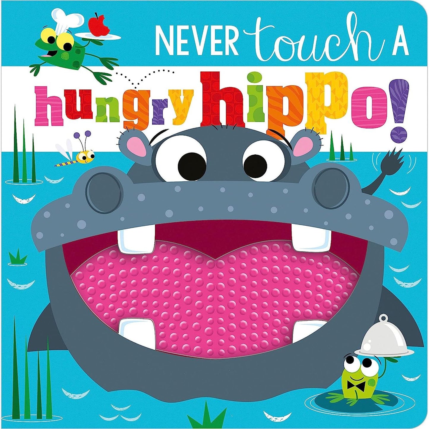 Make Believe Ideas Books Never Touch a Hungry Hippo!